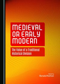 Medieval or Early Modern : The Value of a Traditional Historical Division