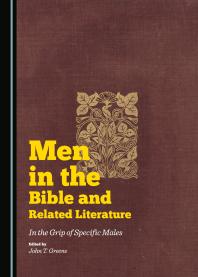 Men in the Bible and Related Literature : In the Grip of Specific Males