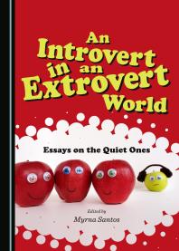 An Introvert in an Extrovert World : Essays on the Quiet Ones