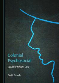 Colonial Psychosocial : Reading William Lane