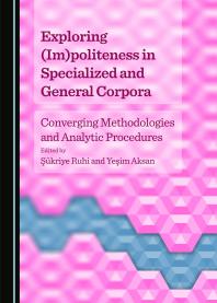 Exploring (Im)politeness in Specialized and General Corpora : Converging Methodologies and Analytic Procedures