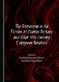 The Grotesque in the Fiction of Charles Dickens and Other 19th-century European Novelists