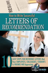 How to Write Successful Letters of Recommendation : 10 Easy Steps for Reference Letters that Your Employees, Colleagues, Students & Friends Will Appreciate - with Companion CD ROM