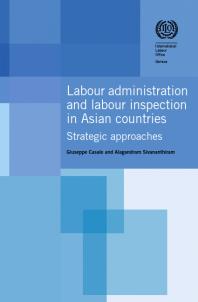 Labour Administration and Labour Inspection in Asian Countries : Strategic approaches