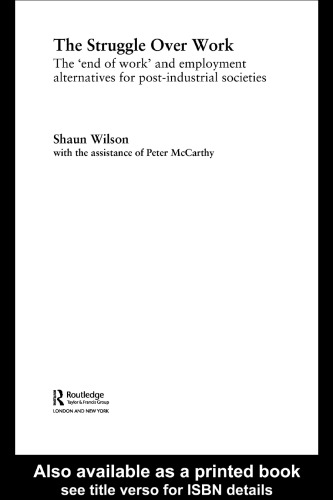 The Struggle Over Work: The 'End of Work' and Employment Alternatives in Post-Industrial Societies