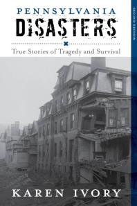 Pennsylvania Disasters : True Stories of Tragedy and Survival