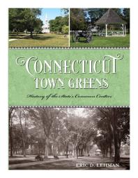 Connecticut Town Greens : History of the State's Common Centers