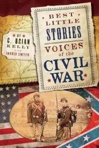 Best Little Stories: Voices of the Civil War : Nearly 100 True Stories