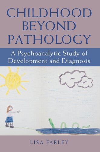 Childhood beyond Pathology: A Psychoanalytic Study of Development and Diagnosis