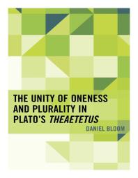 The Unity of Oneness and Plurality in Plato's Theaetetus