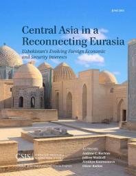 Central Asia in a Reconnecting Eurasia : Uzbekistan's Evolving Foreign Economic and Security Interests
