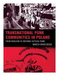 Transnational Punk Communities in Poland : From Nihilism to Nothing Outside Punk