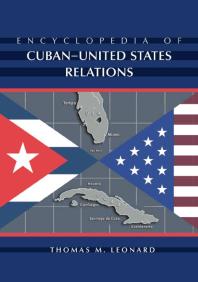 Encyclopedia of Cuban-United States Relations