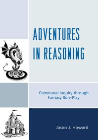 Adventures in Reasoning : Communal Inquiry Through Fantasy Role-Play