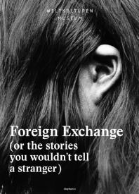 Foreign Exchange : (or the Stories You Wouldn't Tell a Stranger)