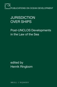 Jurisdiction over Ships : Post-UNCLOS Developments in the Law of the Sea