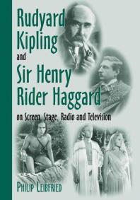 Rudyard Kipling and Sir Henry Rider Haggard on Screen, Stage, Radio and Television