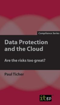 Data Protection and the Cloud : Are the Risks Too Great?