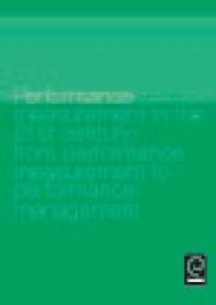 Performance measurement in the 21st century : From performance measurement to performance management