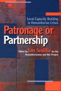 Patronage or Partnership : Local Capacity Building in Humanitarian Crises