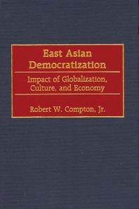 East Asian Democratization : Impact of Globalization, Culture and Economy