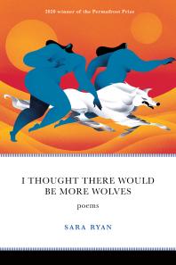 I Thought There Would Be More Wolves : Poems