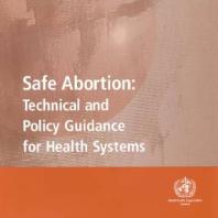 Safe Abortion : Technical and Policy Guidance for Health Systems