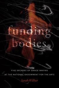 Funding Bodies : Five Decades of Dance Making at the National Endowment for the Arts