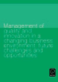 Management of quality and innovation in a changing business environment : future challenges and opportunities