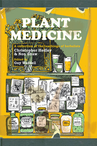 Plant Medicine: A Collection of the Teachings of Herbalists Christopher Hedley and Non Shaw [Team-IRA]