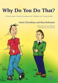 Why Do You Do That? : A Book about Tourette Syndrome for Children and Young People