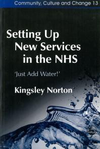 Setting up New Services in the NHS : 'Just Add Water!'