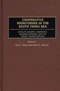 Cooperative Monitoring in the South China Sea : Satellite Imagery, Confidence Building Measures, and the Spratly Islands Disputes