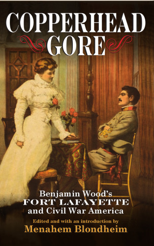 Copperhead Gore: Benjamin Wood's Fort Lafayette and Civil War America