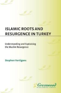 Islamic Roots and Resurgence in Turkey : Understanding and Explaining the Muslim Resurgence