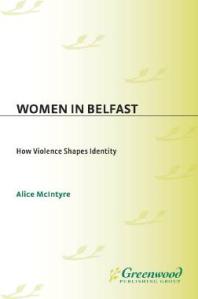Women in Belfast : How Violence Shapes Identity