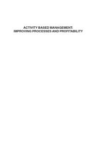 Activity Based Management : Improving Processes and Profitability