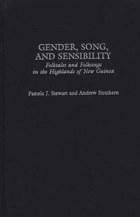 Gender, Song, and Sensibility : Folktales and Folksongs in the Highlands of New Guinea