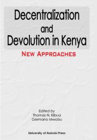 Decentralization and Devolution in Kenya : New Approaches