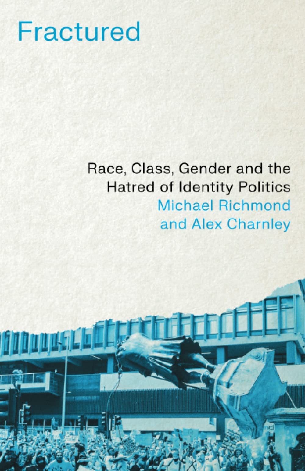 Fractured: Race, Class, Gender and the Hatred of Identity Politics