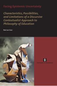 Facing Epistemic Uncertainty : Characteristics, possibilities, and limitations of a dynamic discursive approach to philosophy of education