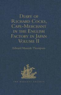 Diary of Richard Cocks, Cape-Merchant in the English Factory in Japan 1615-1622 with Correspondence : Volume II