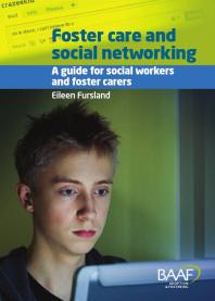 Foster Care And Social Networking : A Guide For Social Workers And Foster Carers