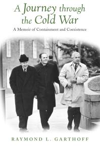 A Journey Through the Cold War : A Memoir of Containment and Coexistence