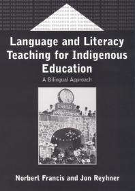 Language and Literacy Teaching for Indigenous Education : A Bilingual Approach