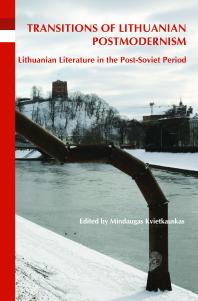 Transitions of Lithuanian Postmodernism : Lithuanian Literature in the Post-Soviet Period