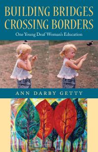 Building Bridges, Crossing Borders : One Young Deaf Woman's Education