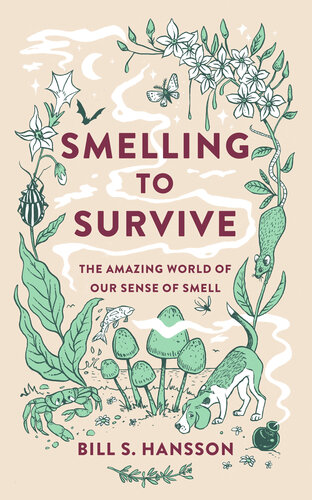 Smelling to Survive: the Amazing World of Our Sense of Smell