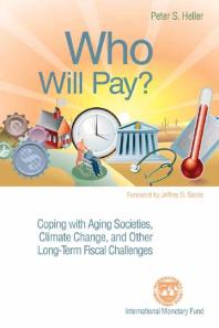Who Will Pay? : Coping with Aging Societies, Climate Change, and Other Long-Term Fiscal Challenges