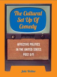 The Cultural Set Up of Comedy : Affective Politics in the United States Post 9/11